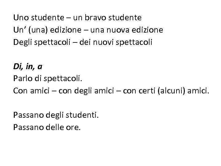 Uno studente – un bravo studente Un’ (una) edizione – una nuova edizione Degli