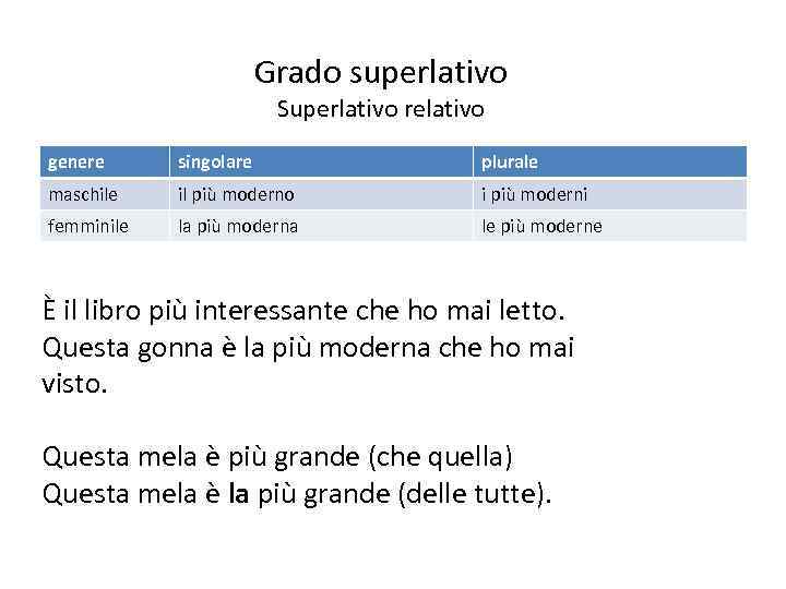 Grado superlativo Superlativo relativo genere singolare plurale maschile il più moderno i più moderni
