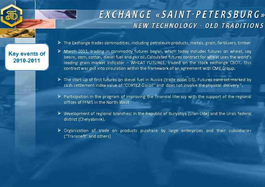 Ø The Exchange trades commodities, including petroleum products, metals, grain, fertilizers, timber Key events