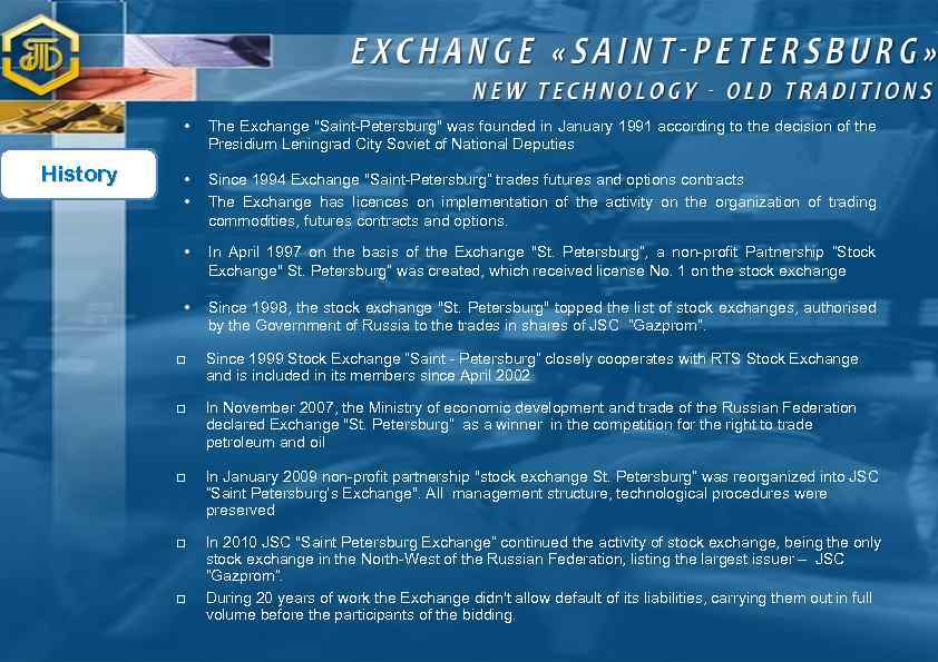  • History The Exchange "Saint-Petersburg" was founded in January 1991 according to the