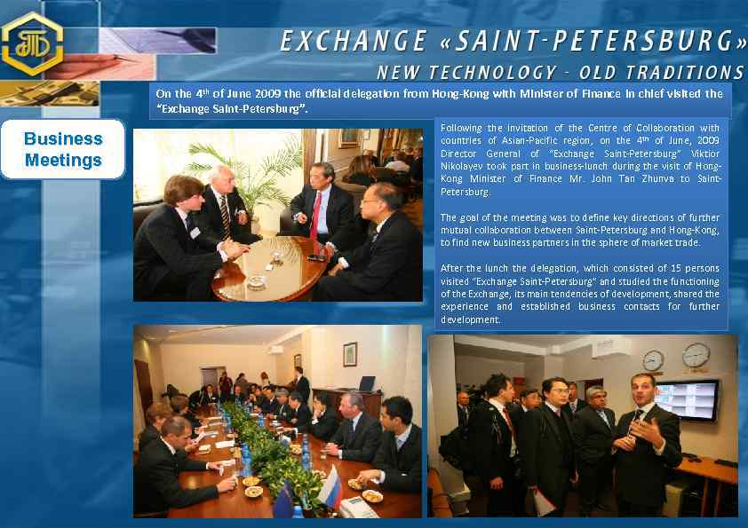 On the 4 th of June 2009 the official delegation from Hong-Kong with Minister