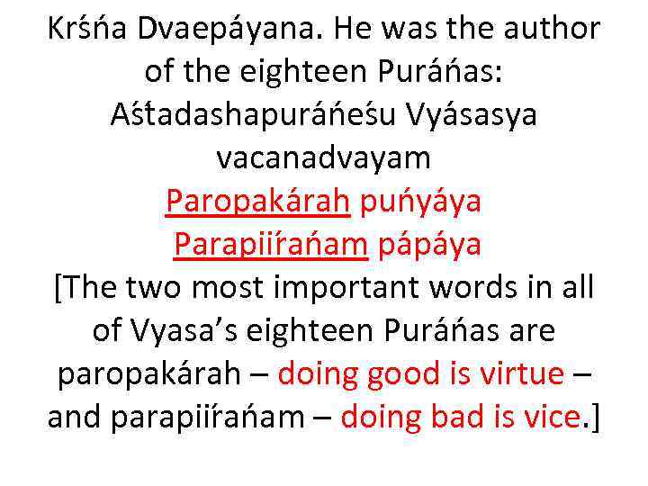 Krs n a Dvaepa yana. He was the author of the eighteen Pura n