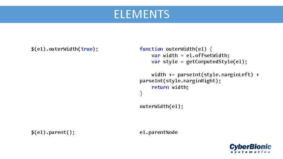 AJA - JSON ELEMENTS $(el). outer. Width(true); function outer. Width(el) { var width =