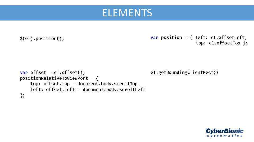 AJA - JSON ELEMENTS $(el). position(); var position = { left: el. offset. Left,