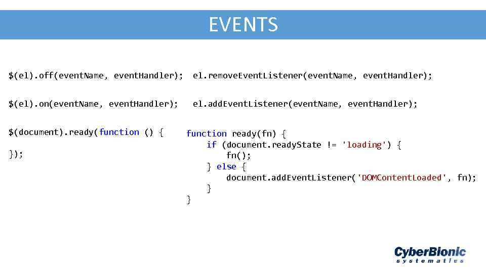AJA - JSON EVENTS $(el). off(event. Name, event. Handler); el. remove. Event. Listener(event. Name,
