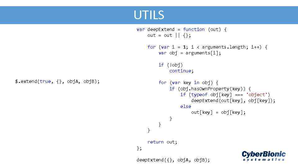 AJA - JSON UTILS var deep. Extend = function (out) { out = out