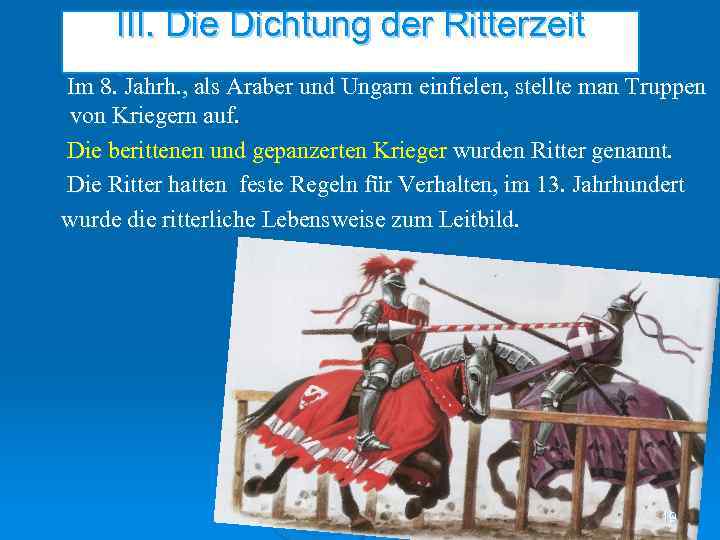 III. Die Dichtung der Ritterzeit. Im 8. Jahrh. , als Araber und Ungarn einfielen,