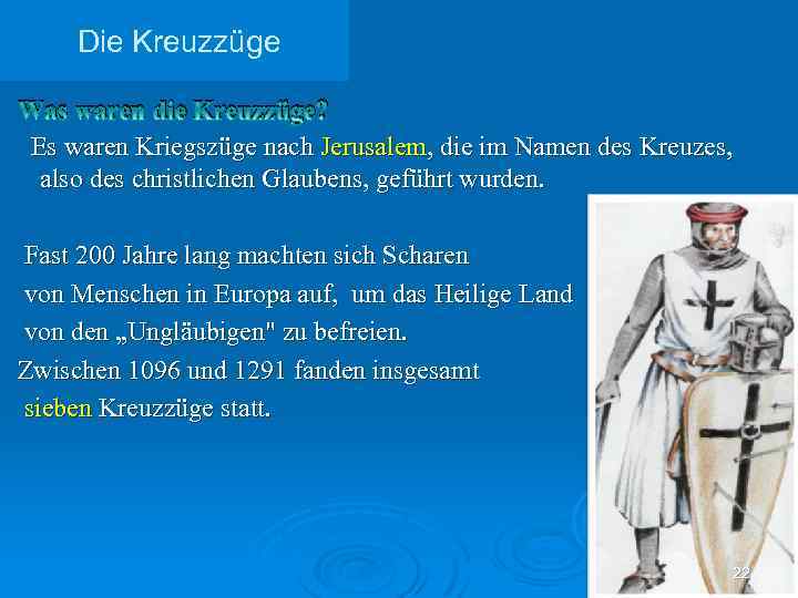  Die Kreuzzüge Was waren die Kreuzzüge? Es waren Kriegszüge nach Jerusalem, die im