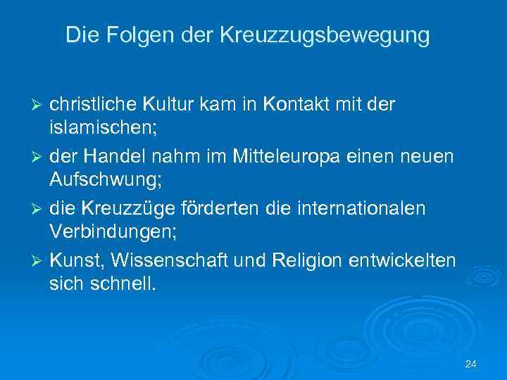 Die Folgen der Kreuzzugsbewegung christliche Kultur kam in Kontakt mit der islamischen; Ø der