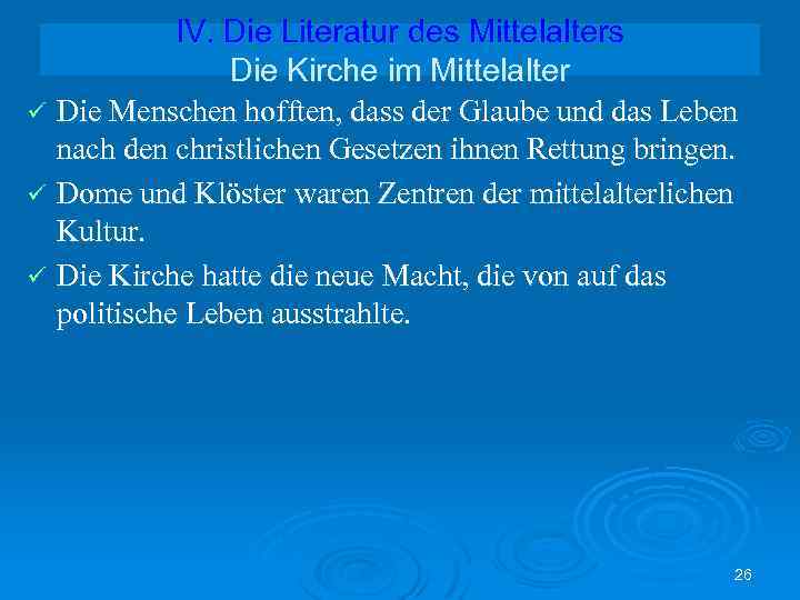 IV. Die Literatur des Mittelalters Die Kirche im Mittelalter ü Die Menschen hofften, dass