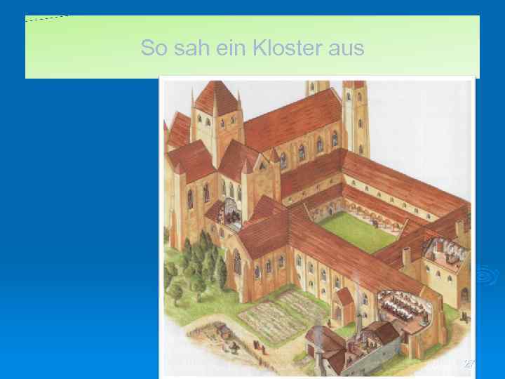 So sah ein Kloster aus 27 