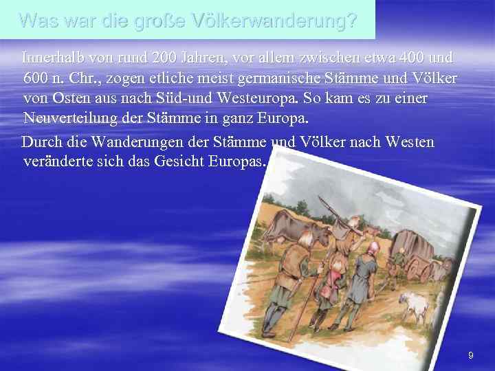 Was war die große Völkerwanderung? Innerhalb von rund 200 Jahren, vor allem zwischen etwa