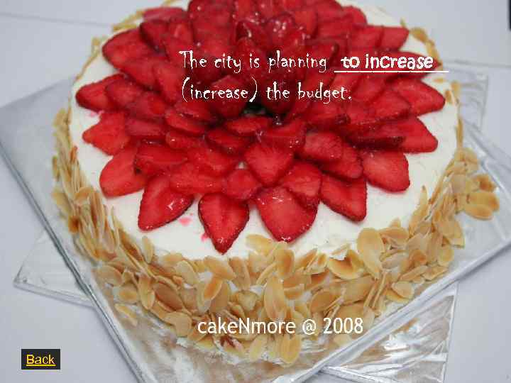 The city is planning _____ to increase (increase) the budget. Back 