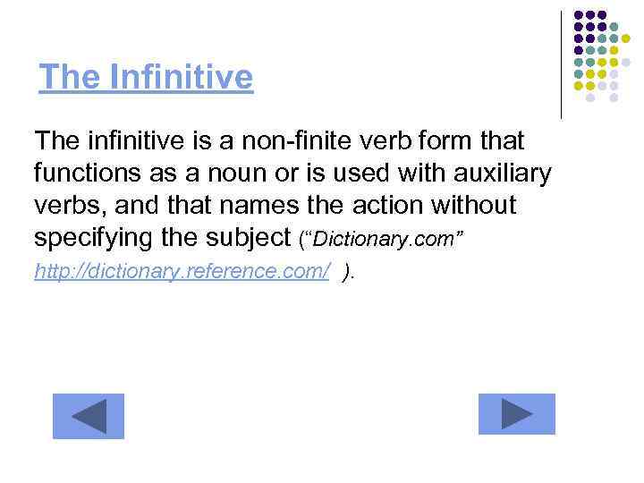 The Infinitive The infinitive is a non-finite verb form that functions as a noun