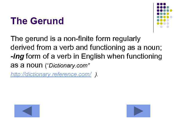 The Gerund The gerund is a non-finite form regularly derived from a verb and