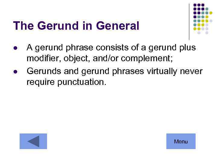 The Gerund in General l l A gerund phrase consists of a gerund plus
