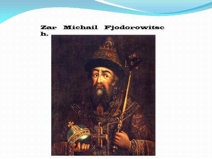 Zar Michail Fjodorowitsc h. 