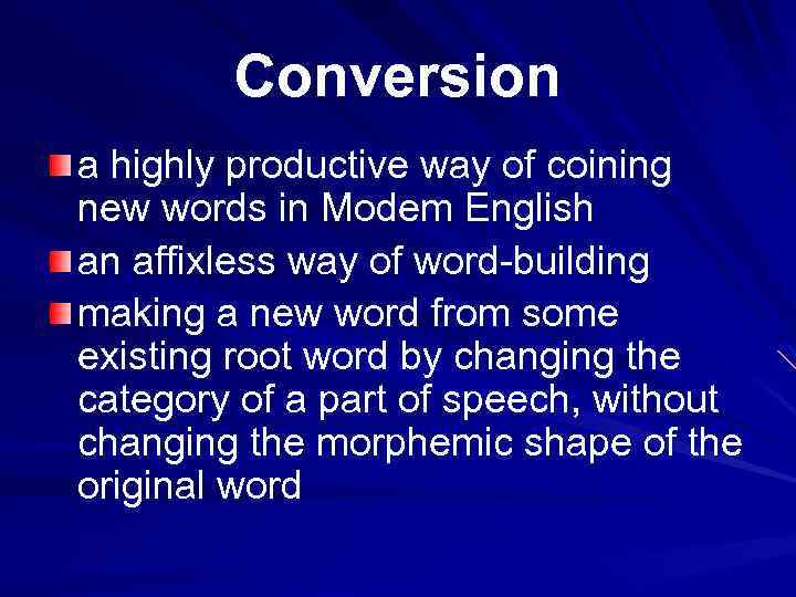 Conversion a highly productive way of coining new words in Modem English an affixless