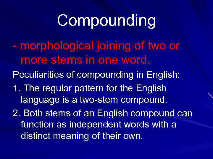 Compounding - morphological joining of two or more stems in one word. Peculiarities of