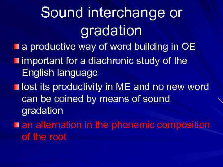 Sound interchange or gradation a productive way of word building in OE important for