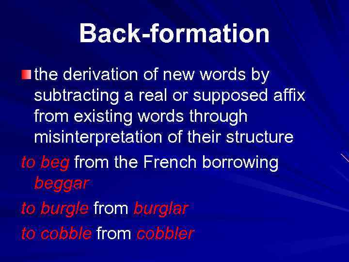 Back-formation the derivation of new words by subtracting a real or supposed affix from