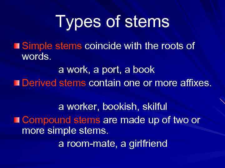 Types of stems Simple stems coincide with the roots of words. a work, a