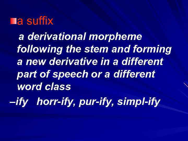 a suffix a derivational morpheme following the stem and forming a new derivative in