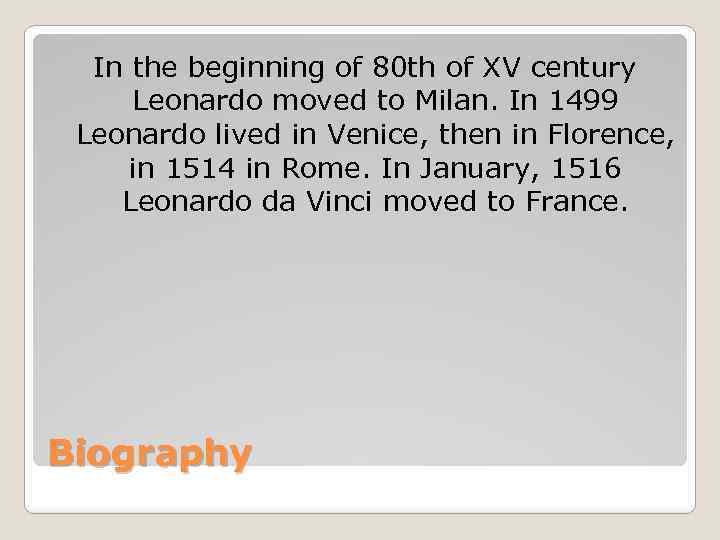 In the beginning of 80 th of XV century Leonardo moved to Milan. In