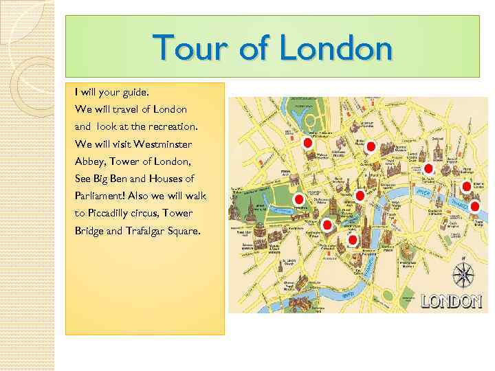 Tour of London I will your guide. We will travel of London and look