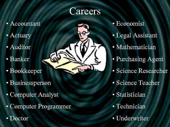 Careers • Accountant • Economist • Actuary • Legal Assistant • Auditor • Mathematician