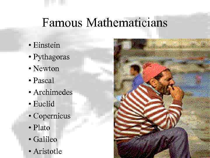 Famous Mathematicians • Einstein • Pythagoras • Newton • Pascal • Archimedes • Euclid