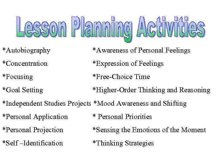 *Autobiography *Awareness of Personal Feelings *Concentration *Expression of Feelings *Focusing *Free-Choice Time *Goal Setting