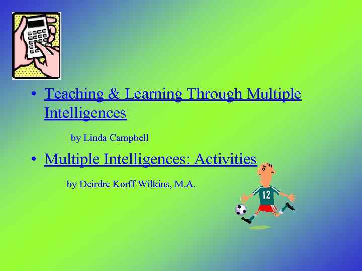  • Teaching & Learning Through Multiple Intelligences by Linda Campbell • Multiple Intelligences: