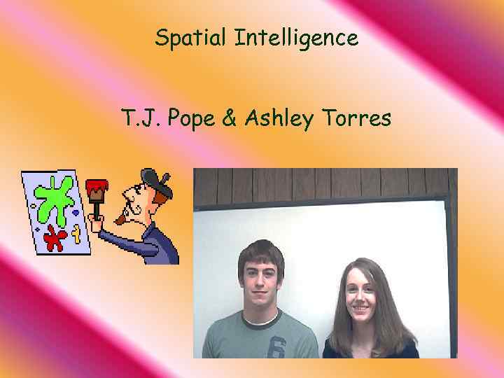 Spatial Intelligence T. J. Pope & Ashley Torres 