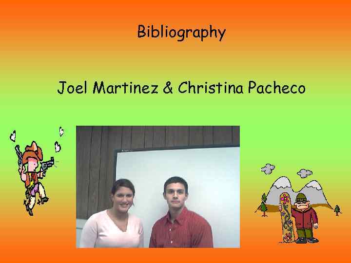 Bibliography Joel Martinez & Christina Pacheco 