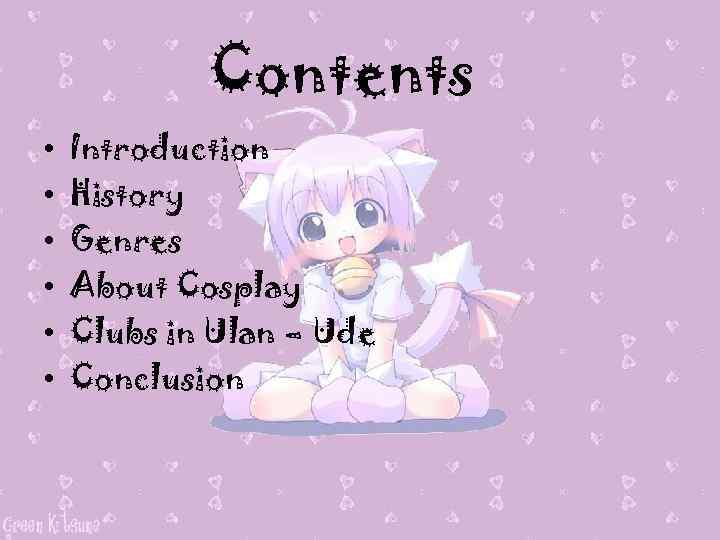 Contents • • • Introduction History Genres About Cosplay Clubs in Ulan – Ude