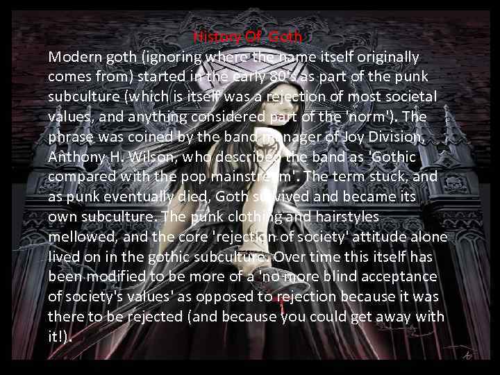 History Of Goth Modern goth (ignoring where the name itself originally comes from) started
