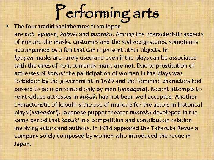 Performing arts • The four traditional theatres from Japan are noh, kyogen, kabuki and