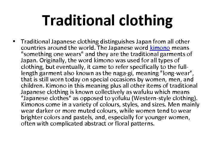 Traditional clothing • Traditional Japanese clothing distinguishes Japan from all other countries around the