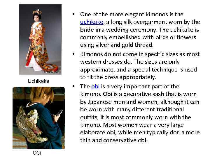 Uchikake Obi • One of the more elegant kimonos is the uchikake, a long