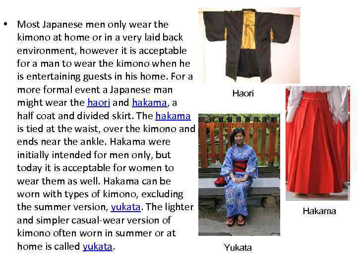  • Most Japanese men only wear the kimono at home or in a