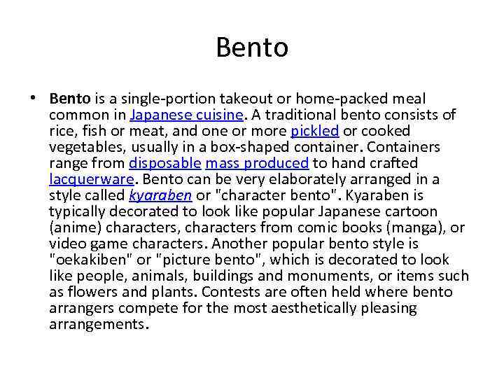 Bento • Bento is a single-portion takeout or home-packed meal common in Japanese cuisine.