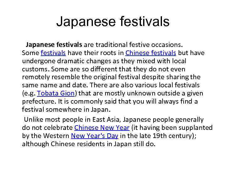 Japanese festivals are traditional festive occasions. Some festivals have their roots in Chinese festivals