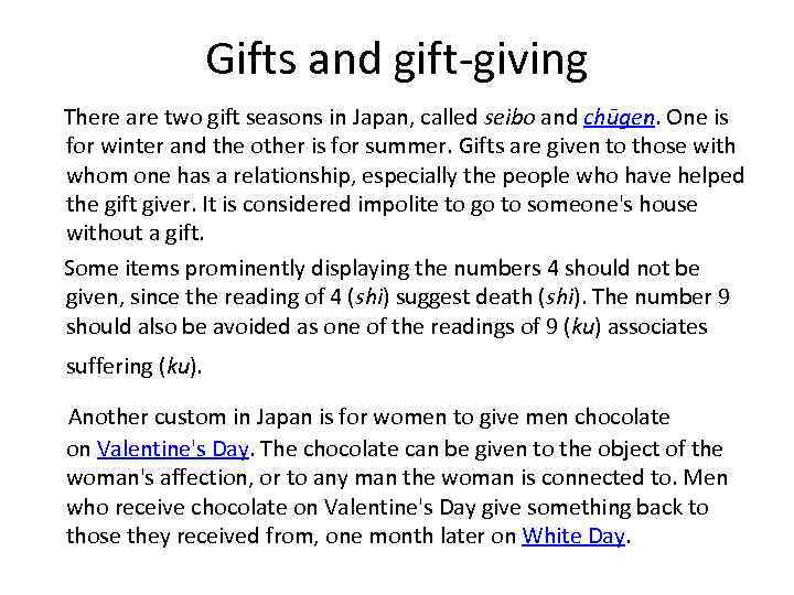 Gifts and gift-giving There are two gift seasons in Japan, called seibo and chūgen.