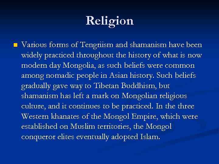 Religion n Various forms of Tengriism and shamanism have been widely practiced throughout the