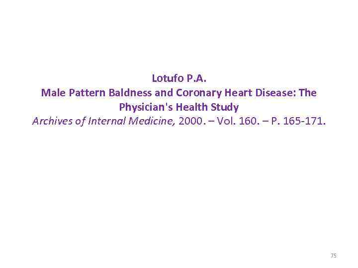 Lotufo P. A. Male Pattern Baldness and Coronary Heart Disease: The Physician's Health Study