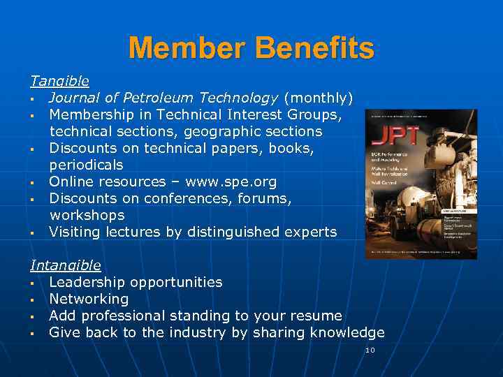Member Benefits Tangible § Journal of Petroleum Technology (monthly) § Membership in Technical Interest