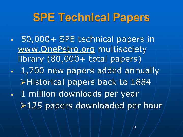 SPE Technical Papers § § § 50, 000+ SPE technical papers in www. One.