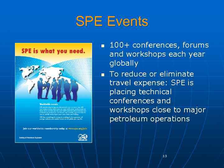 SPE Events n n 100+ conferences, forums and workshops each year globally To reduce