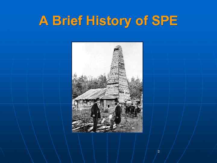 A Brief History of SPE 2 
